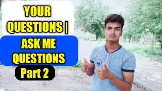 your questions | ask me question part 2