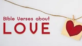 BIBLE VERSES ABOUT LOVE