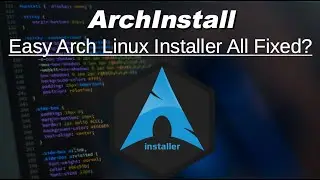 ArchInstall: Easy Arch Linux Installer All Fixed?