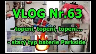VLOG č.63 - topení a jak to s ním vypadá - starý typ baterie Parkside