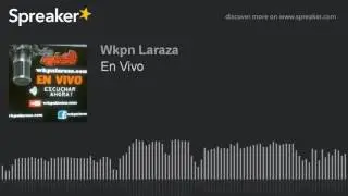 En Vivo (parte 1 de 2, hecho con Spreaker)