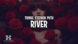 Tribbs & Stephen Puth - River (Lyrics)