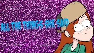 [Гравити Фолз]Диппер и Венди.Клип-All the things she said