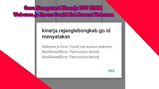 CARA MENGATASI APLIKASI E KINERJA (TPP) EROR CLOUD NOT ACCESS WEBCAM.