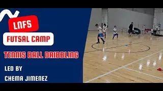 LNFS FUTSAL CAMP - TENNIS BALL DRIBBLING - LED BY CHEMA JIMENEZ