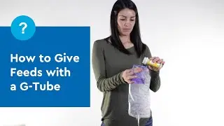 G-Tube Education: Giving Feeds with a G-Tube