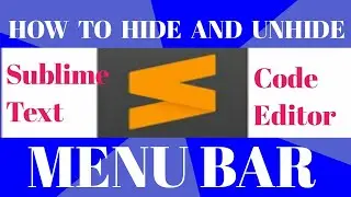 HOW TO HIDE AND UNHIDE MENU BAR IN YOUR SUBLIME TEXT3 CODE EDITOR IN HINDI