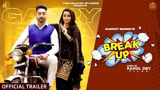 Break Up (Official Trailer) | Garry Bawa | Kabal Saroopwali | KV Mohali | Latest Punjabi Songs 2021
