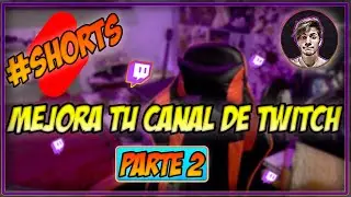 MEJORA TU CANAL DE TWITCH | PARTE 2 | 