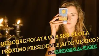 LAS CORCHOLATAS Y EL FUTURO DE MÉXICO Lectura de tarot