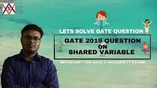 GATE 2019 QUESTION ON SHARED VARIABLE // PROCESS SYNCHRONIZATION // OS // CS - GATE