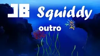 JB Squiddy - Outro Video