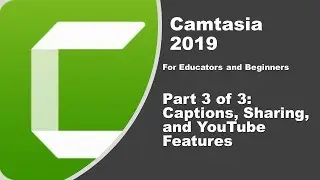 Camtasia Tutorial for Teachers Part 3