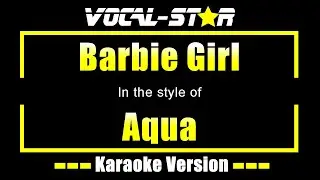 Aqua - Barbie Girl (Karaoke Version) with Lyrics HD Vocal-Star Karaoke