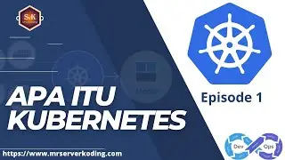 Part#1 - Kubernetes: Pengenalan, Arsitektur, dan Fitur Terbaik yang Perlu Diketahui