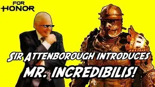 Sir David Attenborough Introduces Mr. Incredibilis aka Centurion! [For Honor]