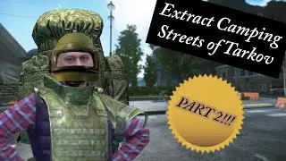Extract Camping Streets Of Tarkov Part 2