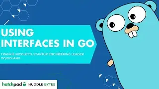Using Interfaces in Go - Huddle Bytes