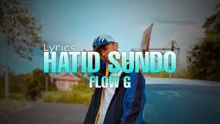 FLOW G - HATID SUNDO | Lyrics