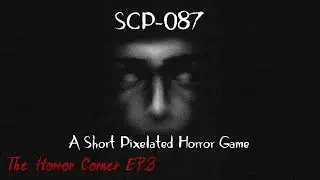 SCP-087 - A Short Pixelated Horror Game | The Horror Corner EP.3