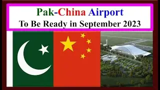 China-funded airport in Pakistan / Pak-China friendship / CPEC / Pakistan China / Life in China 19