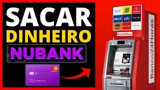 COMO SACAR DINHEIRO NUBANK NO CAIXA 24 HORAS