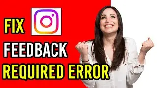 How To Fix Instagram Feedback Required Error 2022