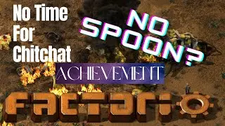 I Have Apparently LOST My SPOON | No Time For Chitchat Achievement | Factorio |