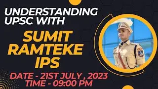 Understanding UPSC with Mr. Sumit Ramteke , IPS | UPSC CSE Strategy | Motivation | Prelims and Mains