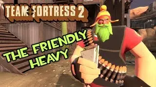 Team Fortress 2 - The Friendly Heavy