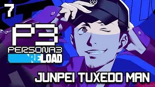 JUNPEI TUXEDO MAN | Persona 3 Reload | Part 7