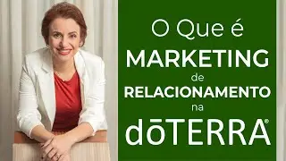 O que é Marketing de Relacionamento e como funciona na doTerra - com Ariadne Esteves