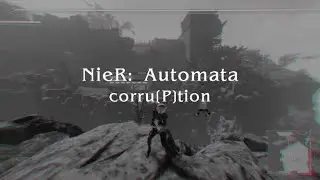Final P: corru[P]tion | NieR: Automata