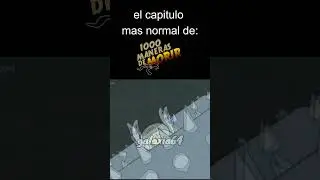 el capitulo mas normal de 1000 de m0rir #humor #meme #gracioso