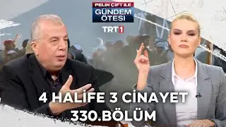 Pelin Çift ile Gündem Ötesi 330. Bölüm - 4 Halife 3 Cinayet