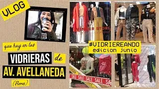 QUE HAY EN DE AV. AVELLANEDA? (YA LIQUIDACIONES?) vidriereando edición JUNIO | OHMYTIPS