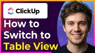 How to Switch to Table View in ClickUp (Step-By-Step) [2026 guide]