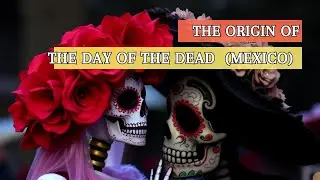 🧳The day of the Dead in Mexico: The origin