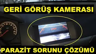 Geri Görüş Kamerası Parazit Sorunu ve Çözümü