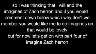 Imagine Zach herron part four 😃
