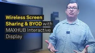Video 6: Wireless Screen Sharing and BYOM with MAXHUB V6 Interactive Displays