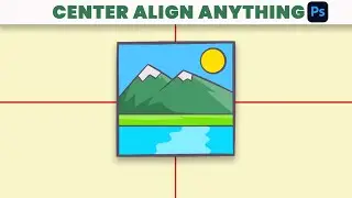 Quickly Center ANYTHING In Photoshop Using These 2 Methods
