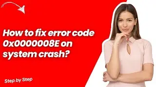 How to fix error code 0x0000008E on system crash ? - Quick & Easy Solution