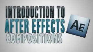 Tutorials - Introduction To After Effects - Compositions