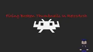 Fixing Broken Thumbnails In RetroArch 