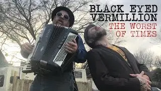 Black Eyed Vermillion - Worst Of Times (Official Video)