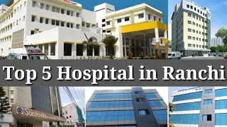 Top 5 hospital in Ranchi | Ranchi hospitals | Ranchi | Hospitals