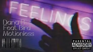 Dana B Feat Bird - Motionless (Official Audio)
