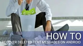 How to Recover Deleted Text Messages on Android