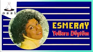 Esmeray - Yollara Düştüm